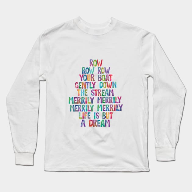 Row Row Row Your Boat Gently Down The Stream Merily Merily Merily Merily Life is But a Dream Long Sleeve T-Shirt by MotivatedType